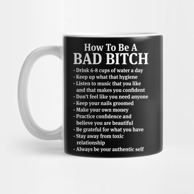 How To Be A Bad Bitch - Funny T Shirts Sayings - Funny T Shirts For Women - SarcasticT Shirts by Murder By Text